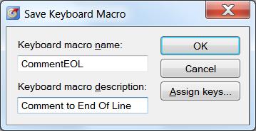 Enter values in the Keyboard macro name and Keyboard macro description text boxes. For example: Figure 2. Save Keyboard Macro Dialog Box Values Click the OK button to save the keyboard macro.