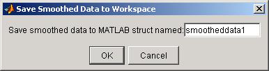 Smoothing Data Saving the Results By clicking the Save to workspace button, you can save a smoothed data set as a structure to the MATLAB workspace.