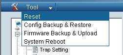 Tool Menu The Tool Menu offers global function controls such as Reset, Configuring Backup & Restoration, Firmware Backup and
