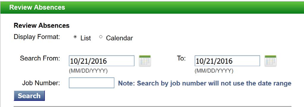 STEP Search for absences you ve created by date range or Job number.