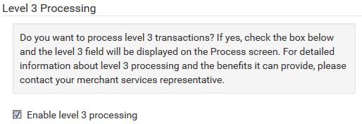 Level 3 Acceptance The application supports Level 3 commercial card payment acceptance for Visa and MasterCard card brands. How to enable Level 3 acceptance on my account?