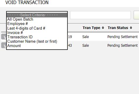 Chapter 7: Void Transaction VOID SEARCH FUNCTIONALITY Within the Void Transaction screen, you have the ability to search on many different types of criteria. Below you will find examples of each.