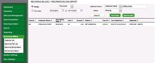 Chapter 11: Recurring Billing RECURRING BILLING REPORT By selecting the Range option, you may choose from: Today, Yesterday, This Week, Last Week, This Month, and Last Month, Last 7 Days, Last 30