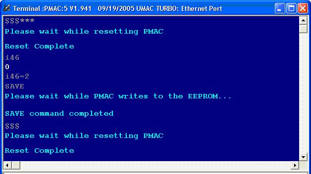 9. In the terminal window, type $$$ [Enter]. This resets the UMAC and enables the new settings. The following figure shows the terminal window after setting up I46.