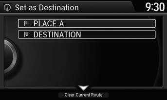Rotate i to select a category type. Press u. 3. Rotate i to select a place. Press u. 4. Rotate i to select Set as Destination. Press u. 5. Move r to select Clear Current Route. Press u. The route is automatically recalculated and displayed on the map screen.