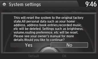 Data Reset Defaulting All the Settings H SETTINGS button System Settings Others Factory Data Reset Reset all the menu and customized settings as the factory defaults. 1. Rotate i to select Yes.