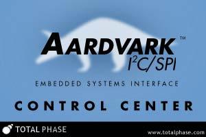 Control Center Software Designed to work with the Aardvark I 2 C/SPI Host Adapter Read and Write I 2 C/SPI