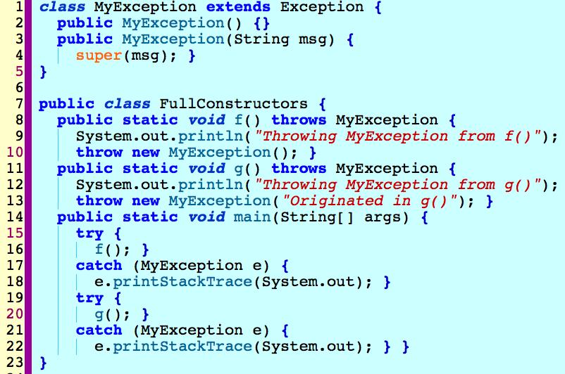 Creating an Exception Throwing MyException from f() MyException at FullConstructors.f(FullConstructors.java:10) at FullConstructors.main(FullConstructors.