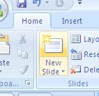Inserting a new slide New slides can be inserted by clicking on the New Slide icon on the Home Ribbon (not the Insert Ribbon) in 2007 () or on the New Slide icon