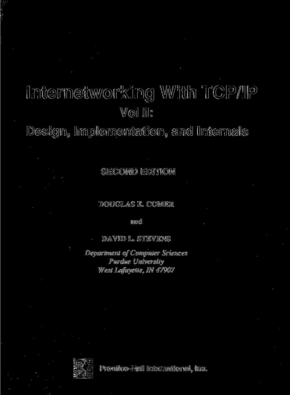 Internetworking With TCP/IP Vol II: Design, Implementation, and Internals SECOND EDITION DOUGLAS E. COMER and DAVID L.