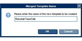 4. Enter a name for the new template when prompted. Figure 7-25 Merged Template Name dialog 5.