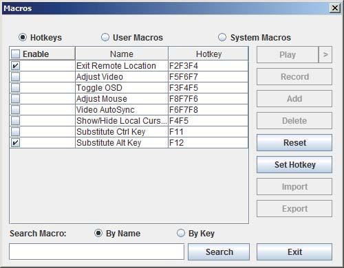 6. The JavaClient Viewer Macros The Macros icon provides access to three functions found in the Macros dialog box: Hotkeys, User Macros, and System Macros.