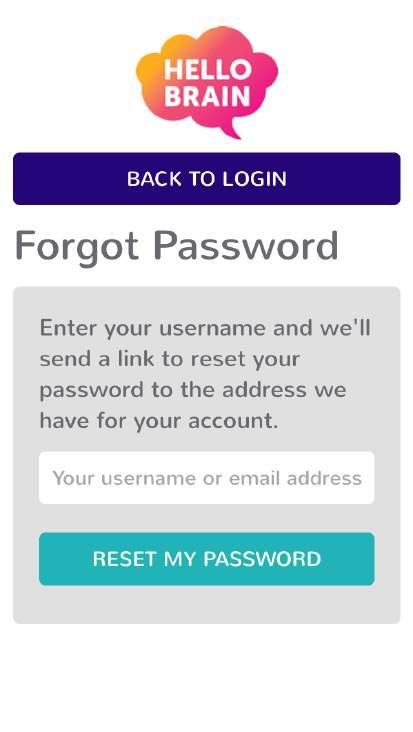 Forgotten password? If you have forgotten your password, you can enter your username or email address into the white field and click the RESET MY PASSWORD button.