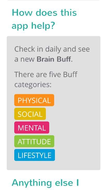 How does this app help?! The app supports you in completing the Hello Brain Challenge. Log in to the app each day and complete a Brain Buff.