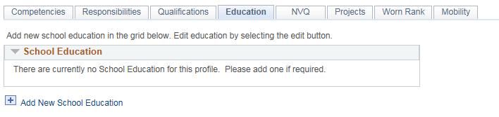 On the My Current Person Profile page, click on the Education tab. 25 26 Under the School Education section, click Add New School Education.