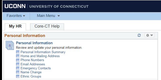 Process Steps From the UConn Portal Employee initial login screen, the fastest way to navigate is to select the change type you desire from the Personal Information list below: 1 From anywhere in