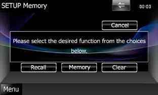 2 Follow the instruction on the screen. 3 Follow the instruction on the screen. Recall Recalls the memorized settings. Memory Memorizes the current settings.