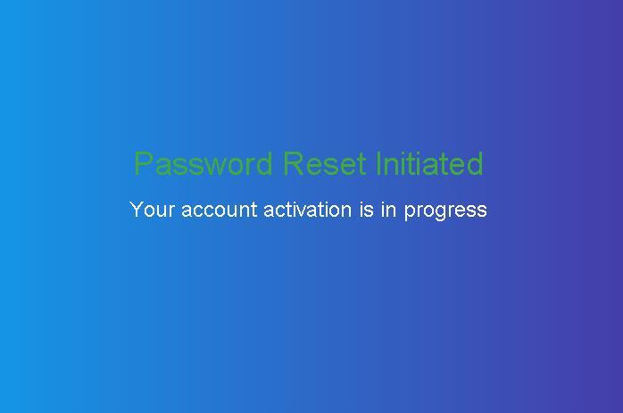 Figure 4: password reset complete When activation is complete, you ll receive an an email
