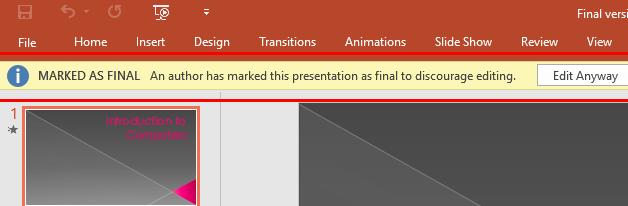 PowerPoint 2016 Advanced Page 153 NOTE: If you then send this document to someone, when they open it they will have the option of