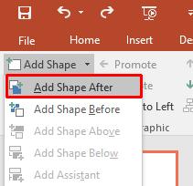 You will see a drop down menu displayed allowing you to add a new shape before or after the selected shape.