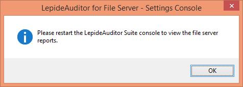 Figure 42: Message to restart the software Click OK. Now, close the console of File Server Auditor and restart the software.