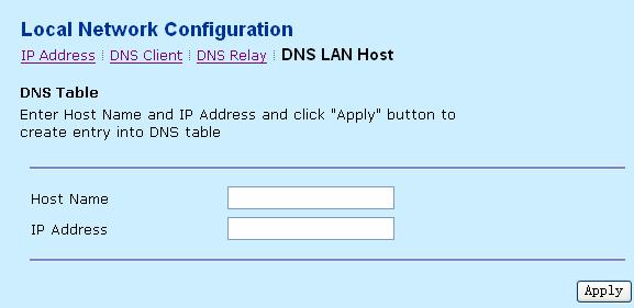 The DNS server attempts to look up the domain name in its local host database immediately. Click DNS LAN Host in the Local Network Configuration page and the following page appears.