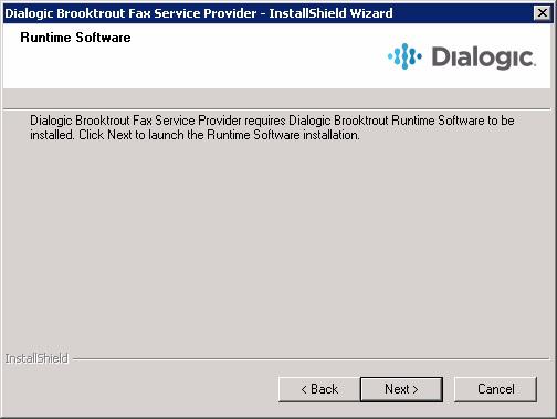 3. Click Next. 4. This screen above indicates that the Dialogic Runtime Software is required and is installed when you click Next. Click Next. 5.