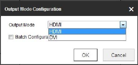 The output mode is with HDMI and DVI available. Check the checkbox of Batch Configuration to set the same configuration for other HDMI outputs. Figure 4-32 Output Mode Configuration 4.