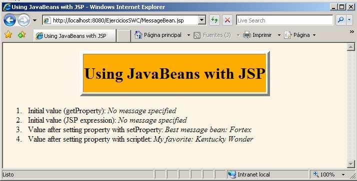 Example 5: Server Response 111 Bean Scope In the JSP context beans created with jsp:usebean