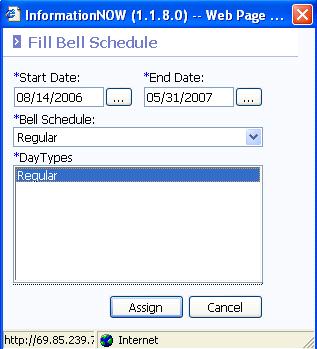 Screen 12 To assign a Bell Schedule, select the *Start Date and the *End Date by either typing in the dates using the mm/dd/yyyy format or by clicking on the
