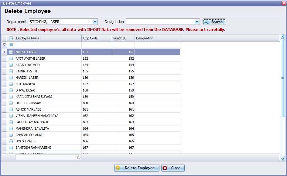 4.2 Delete Employee In case you want to Delete employee completely from the software you can use this form. Select department and Designation for getting list of employee.