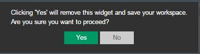 When clicking on remove this message will be shown. When clicking on Yes the widget will removed and workspace saved. If clicking on No Widget remains in same place holder. 5.