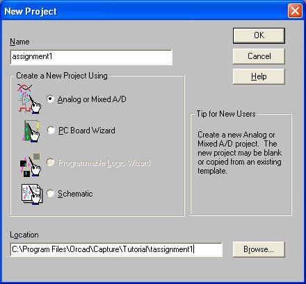 Starting a New Schematic Project To create a new project, first start OrCAD Capture and click File > New > Project. You will see the following dialog box. In the Name window, enter assignment1.