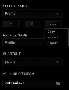 Profile A Profile is a convenient way of organizing all your custom settings and you can have an infinite number of profiles at your disposal.