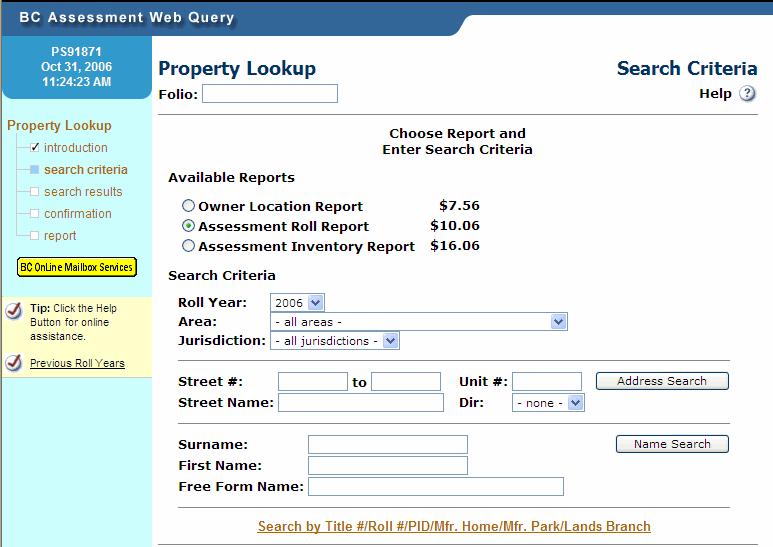 Search for Properties On the Search Criteria screen, select the type of report you want. Optionally, you can change the roll year and narrow your search by selecting an area and jurisdiction.