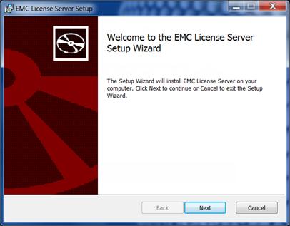 EMC Licensing Solution Figure 1 EMC license Server Setup Wizard 3. Click Next to review and accept the License agreement. 4.
