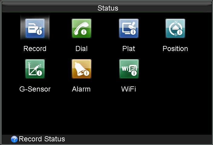 55 8.1 Checking Status The status of recording, 3G, platform, satellite positioning, G-Sensor, alarm and WiFi can be checked in the Status interface (Menu>Status). Figure 8. 1 Status Interface 8.