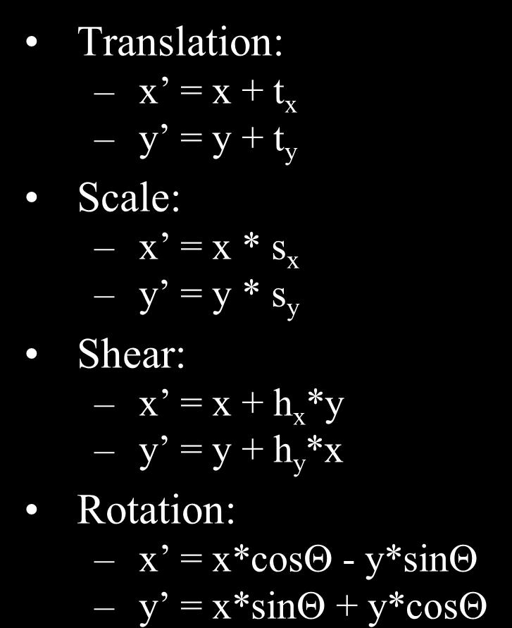 Basic 2D Transformations Translation: = + t = + t Scale: = * s =