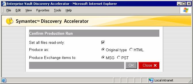 Getting started with Discovery Accelerator Undertaking production runs 57 8 In the Confirm Production Run page, choose to produce the items in their original format or in an HTML rendering of the