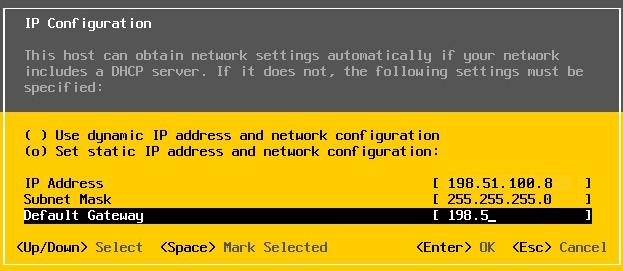 IP Address: The static IP address for the ESXi host. Subnet Mask: The subnet mask of the network to which the static IP address belongs. Default Gateway: The gateway for the subnet. 6.