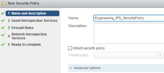 IPS for virtual networks using VMware NSX Deploying next generation IPS service to a virtual network 3 6 In the New Security Policy wizard, enter a meaningful name and, if required, a description and