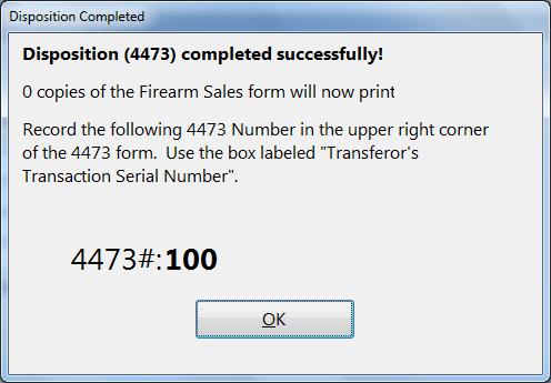 Upon a successful save of a 4473 type disposition, the following dialog shows you the system generated 4473# to