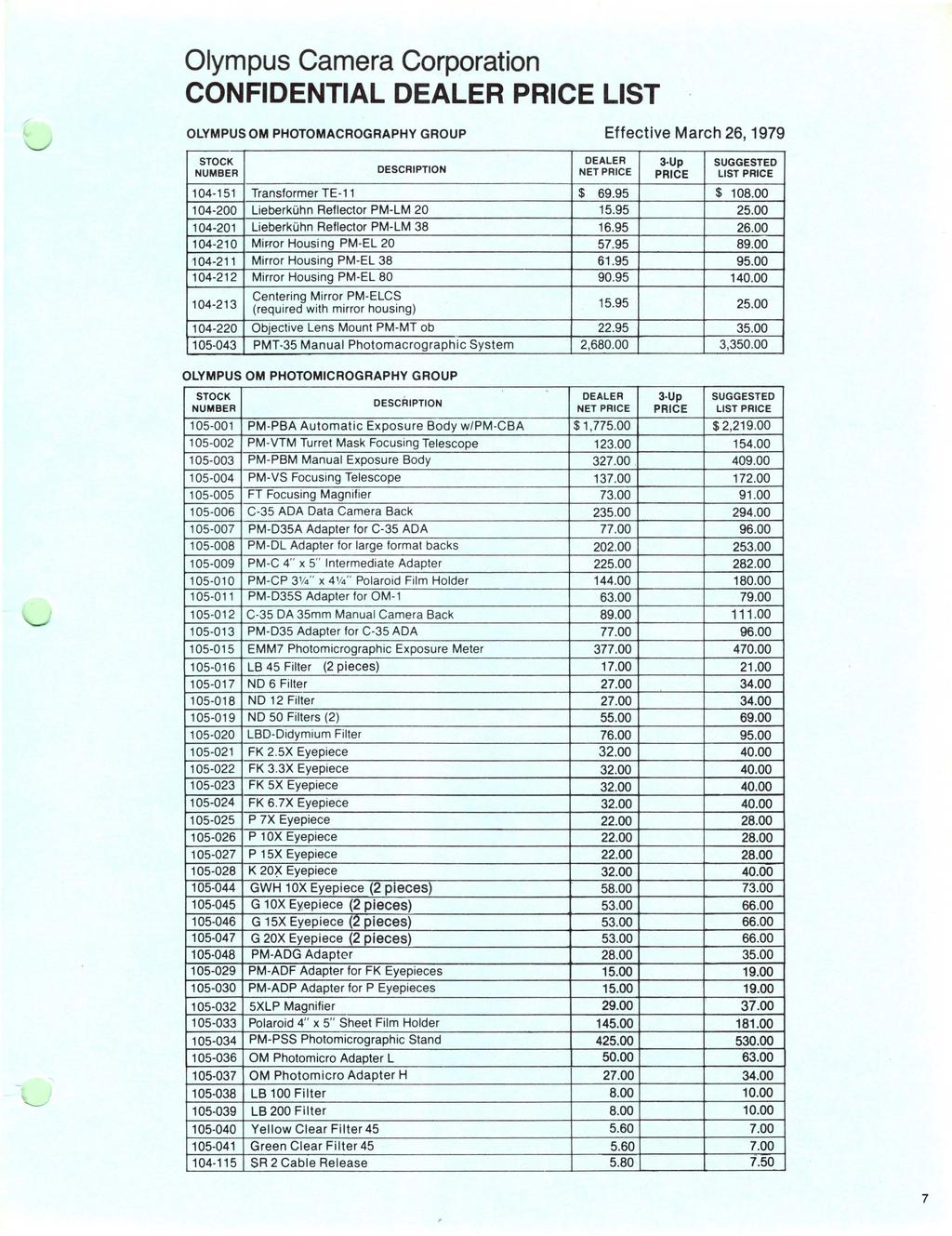CONFIDENTIAL DEALER PRICE LIST OLYMPUS OM PHOTOMACROGRAPHY GROUP Effective March 26, 1979 DEALER 3 Up NET PRICE PRICE 104 1 51 Transformer TE 11 $ 69.95 $ 108.