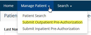 Submit Outpatient Pre-Authorization This is located in the Manage Patient menu option. Your first step will be searching for the member.