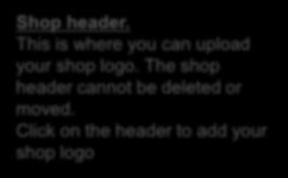 The shop header cannot be deleted or
