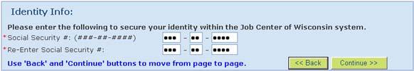 The More Information screen explains why we ask for certain information, and how it is used. Click on the Continue button. 7. Enter your Social Security Number, then re-enter it.