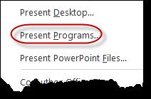 To share a program, Click Present Click Present Programs For