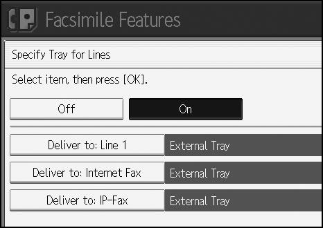 Facsimile Features E Select the line type. 4 F Select a tray to deliver the received paper onto, and then press [OK]. If you want to specify another line type, repeat from step.