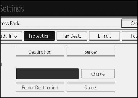 Registering Addresses and Users for Facsimile/Scanner Functions F Press [Protection]. G Press [Destination] or [Sender] under Use Name as.