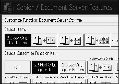 Copier/Document Server Features Customize Function: Document Server Storage You can assign up to six frequently-used functions to Document Server Storage keys.